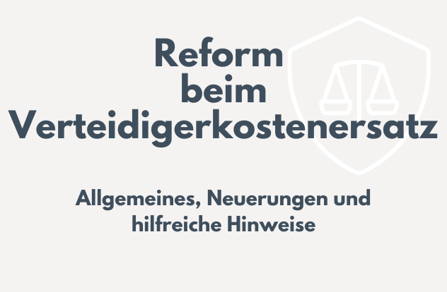 Reform beim Verteidigerkostenersatz - Hilfreiche Hinweise eines Rechtsanwalts