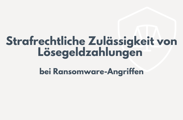 Rechtsanwalt und Strafverteidiger Dr. Elias Schönborn über die strafrechtliche Zulässigkeit von Lösegeldzahlungen bei Ransomware-Angriffen